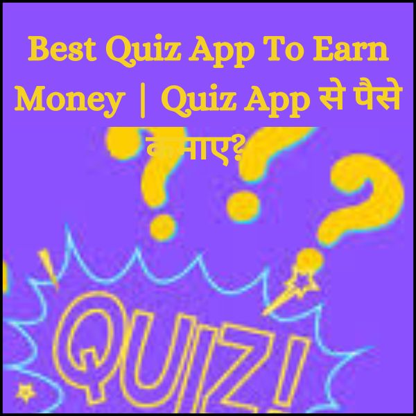 Best Quiz App To Earn Money