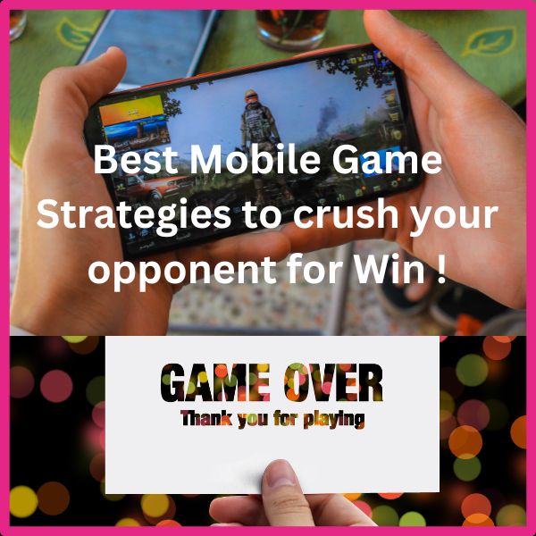 Best Mobile Game Strategies to crush your opponent for Win !