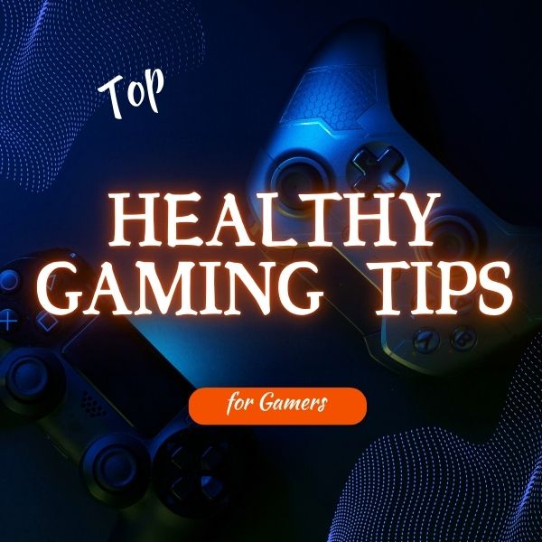 Healthy Gaming Tips