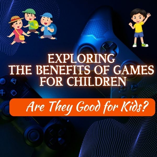 are Games good for children