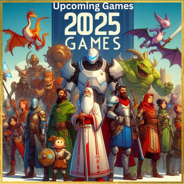 The Most Anticipated Upcoming Games in 2025