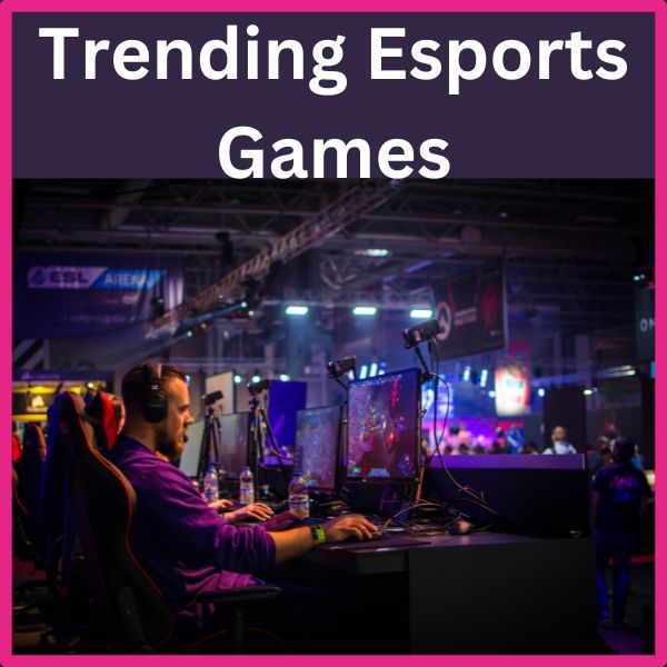 Trending Esports Games