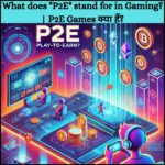 What does "P2E" stand for in Gaming?