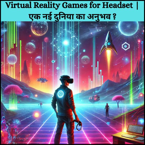 Virtual Reality Games for Headset