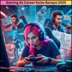 Gaming Se Career Kaise Banaye 2025