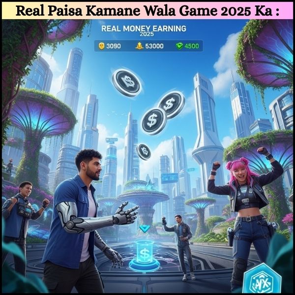 Real Paisa Kamane Wala Game 2025 Ka