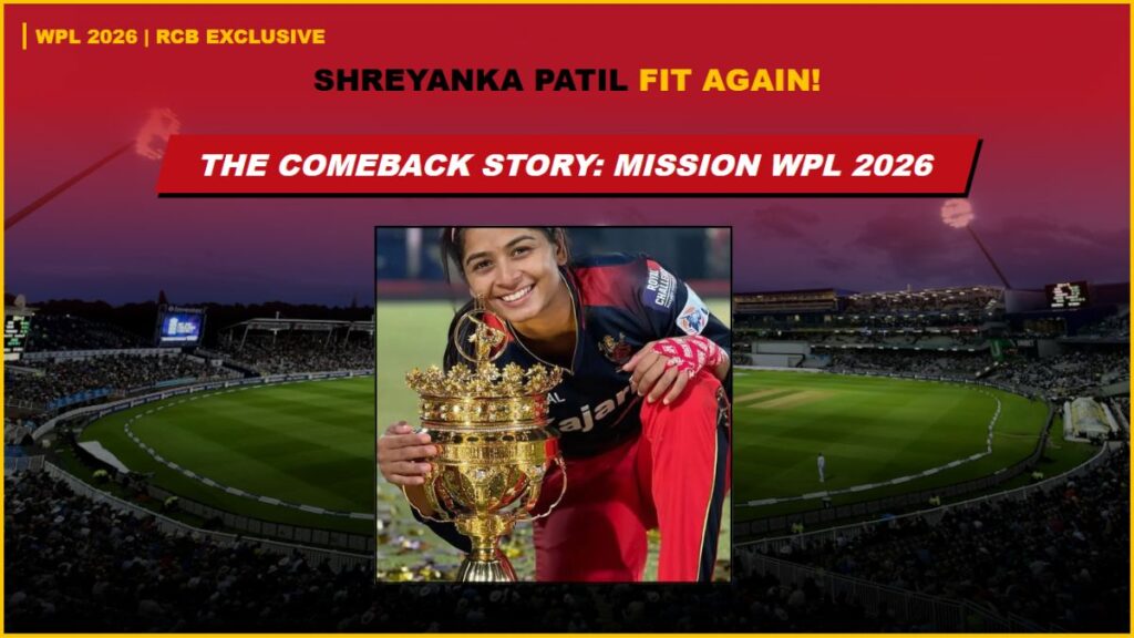 Shreyanka Patil Fit Again RCB Comeback Story WPL 2026