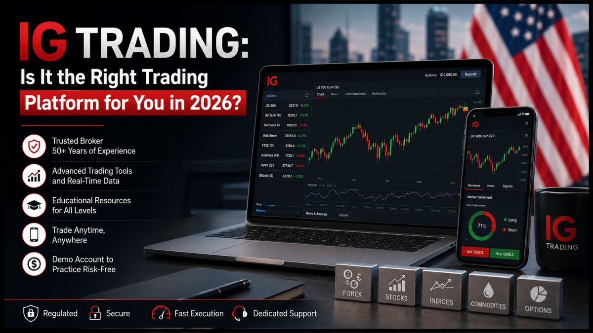 IG Trading: Is It the Right Trading Platform for You in 2026?